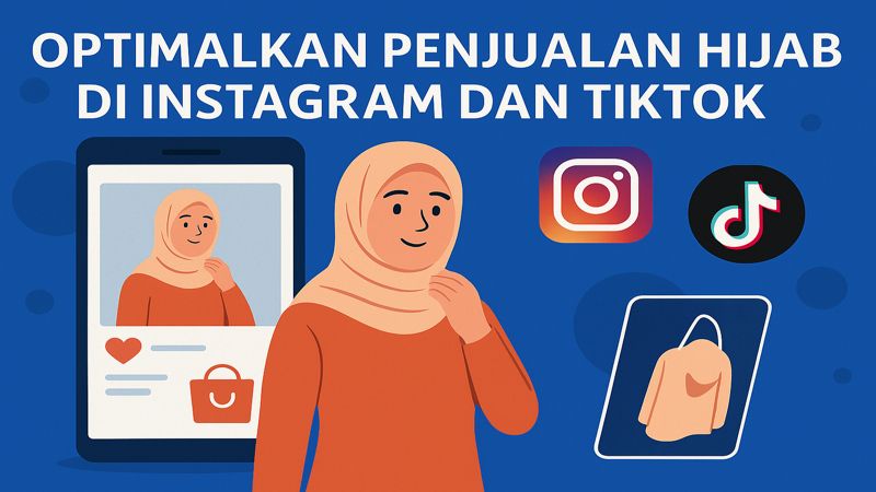 Optimalkan Penjualan Hijab lewat Instagram Reels dan TikTok